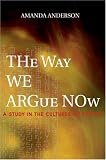 The Way We Argue Now: A Study in the Cultures of Theory