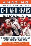 Amazing Tales from the Chicago Bears Sideline (Tales from the Team)