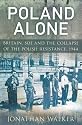 Poland Alone: Britain, SOE and the Collapse of the Polish Resistance, 1944