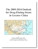 The 2009-2014 Outlook for Drug-Eluting Stents in Greater China