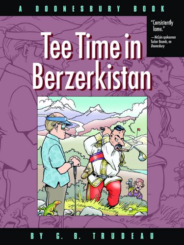 Tee Time in Berzerkistan: A Doonesbury Book (Doonesbury Books (Andrews & McMeel))