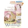 Simply Beautiful Weddings: 50 Projects to Personalize Your Wedding