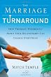 MARRIAGE TURNAROUND, THE: How Thinking Differently About Your Relationship Can Change Everything