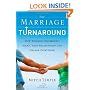 The Marriage Turnaround: How Thinking Differently About Your Relationship Can Change Everything