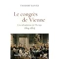 Le congr�s de Vienne : Une refondation de l'Europe 1814-1815