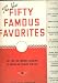 The New Fifty Famous Favorites (The First and Foremost Collection of Popular and Stan...