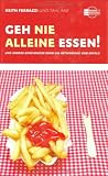 Keith Ferrazzi, Tahl Raz: Geh nie alleine essen! und andere Geheimnisse rund um Networking und Erfolg