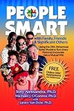 People Smart with Family, Friends & Significant Others: Using the Disc Behavioral Styles Model to Turn Every Personal Encounter Into a Mutual Win