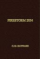 Firestorm 2034 (The Collected Works of C.J.S. Hayward)