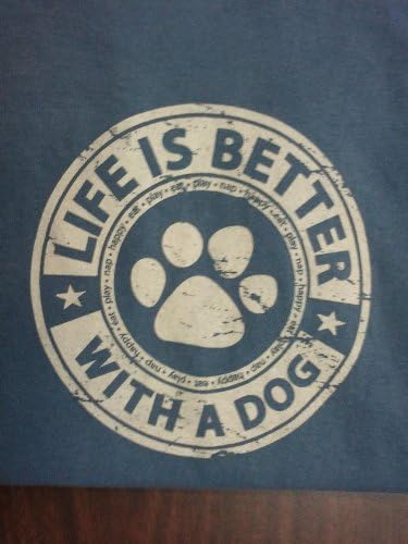 NEW ADULT SHIRT ★ "LIFE IS BETTER WITH A DOG" ★ ALL SIZES (XL)