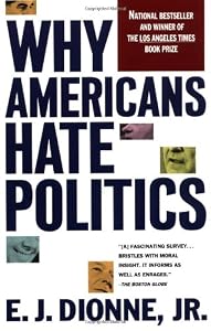 Image of Why Americans Hate Politics: The Death of the Democratic Process