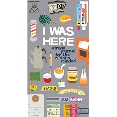 I Was Here: A Travel Journal for the Curious Minded