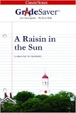 GradeSaver(tm) ClassicNotes A Raisin in the Sun