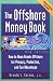 Offshore Money Book, The : How to Move Assets Offshore for Privacy, Protection, and Tax Advantage