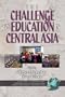 The Challenges of Education in Central Asia (PB) (International Perspectives on Educational Policy, Research,)