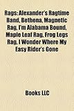Rags: Alexander's Ragtime Band, Bethena, Magnetic Rag, I'm Alabama Bound, Maple Leaf Rag, Frog Legs Rag, I Wonder Where My E-