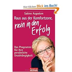 Raus aus der Komfortzone, rein in den Erfolg: Das Programm f�r Ihre pers�nliche Unabh�ngigkeit