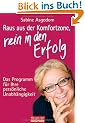Raus aus der Komfortzone, rein in den Erfolg: Das Programm f�r Ihre pers�nliche Unabh�ngigkeit