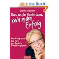 Raus aus der Komfortzone, rein in den Erfolg: Das Programm f�r Ihre pers�nliche Unabh�ngigkeit
