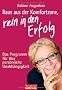 Raus aus der Komfortzone, rein in den Erfolg: Das Programm f�r Ihre pers�nliche Unabh�ngigkeit