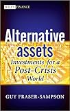 Alternative assets : investments for a post-crisis world