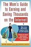 The Mom's Guide to Earning and Saving Thousands on the Internet