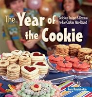 The Year of the Cookie: Delicious Recipes & Reasons to Eat Cookies Year-Round
