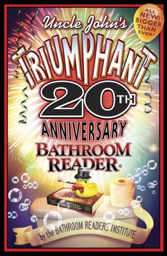 Uncle John's Triumphant 20th Anniversary Bathroom Reader (Uncle Johns Bathroom Reader) under Reference in The Books Store