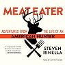 Meat Eater: Adventures from the Life of an American Hunter