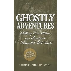 Ghostly Adventures Ghostly Adventures: Chilling True Stories from America's Haunted Hot Spots Chilling True Stories from America's Haunted Hot Spots