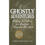 Ghostly Adventures Ghostly Adventures: Chilling True Stories from America's Haunted Hot Spots Chilling True Stories from America's Haunted Hot Spots