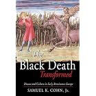 The Black Death Transformed: Disease and Culture in Early Renaissance Europe (Arnold... by Samuel K. Cohn Jr.