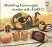 Check out Modelling Fashionable Jewelry with FIMO