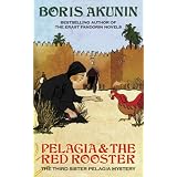Pelagia and the Red Rooster [Sister Pelagia Mystery Number Three] ~ B. Akunin