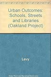 Urban outcomes : schools, streets and libraries