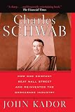Charles Schwab: How One Company Beat Wall Street and Reinvented the Brokerage Industry