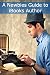 A Newbies Guide to iBooks Author: A Writer's Guide to Creating Dynamic Books with iBooks Author