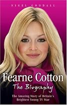 Fearne Cotton - The Amazing Story of Britain's Brightest Young TV Star