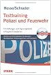 Testtraining Beruf & Karriere: Testtraining Polizei und Feuerwehr: Einstellungs- und Eignungstests erfolgreich bestehen; Schutz- und Kriminalpolizei, ... und Eignungstests erfolgreich bestehen