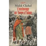 L'esclavage en terre d'Islam : Un tabou bien gard�par Malek Chebel