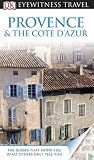 DK Eyewitness Travel Guide: Provence & The Cote dAzur