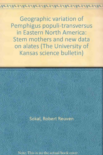 Geographic variation of Pemphigus populi-transversus in Eastern North America: Stem mothers and new data on alates (The University of Kansas science bulletin)