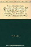 Reconciling liberal and vocational education : report of the European Union Leonardo da Vinci Research Project on Promoting the Attractiveness of Vocational Education (PAVE)