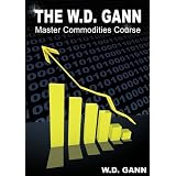 TheW.D.GannMasterCommodityCourse:OriginalCommodityMarketTradingCourse