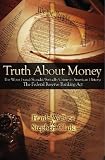 Truth About Money: The Worst Fraud / Scandal / Swindle / Crime In American History: The Federal Reserve Banking Act