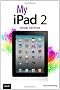 My iPad 2 (Covers iOS 5)
