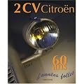 2 CV Citro�n : 60 Ans d'ann�es folles
