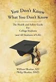 You Dont Know What You Dont Know: The Health and Safety Guide For College Students (and All Students of Life)