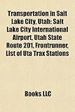 Transportation in Salt Lake City, Utah: Salt Lake City International Airport, Utah State Route 201, FrontRunner, List of Uta Trax Stations-