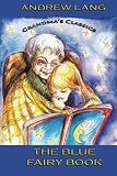 The Blue Fairy Book: Fully Illustrated Edition